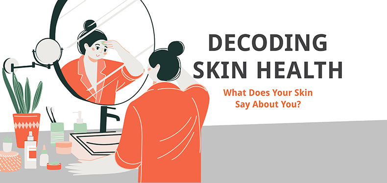 Decoding Skin Health: What Does Your Skin Say About You?